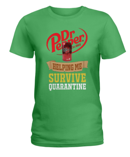 Dr Pepper helping me survive quarantine women's shirt