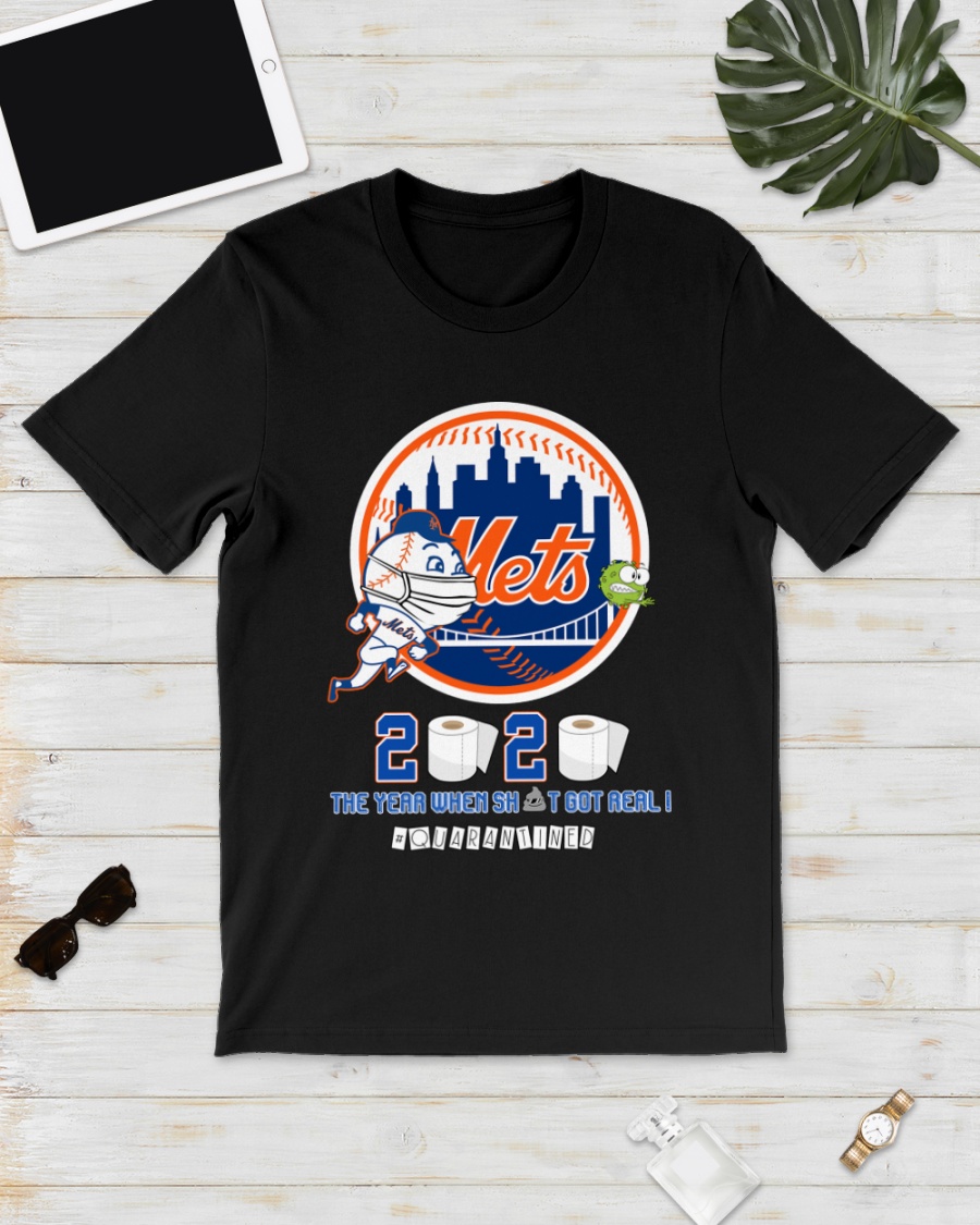 New York Mets 2020 the year when shit got real quarantined shirt