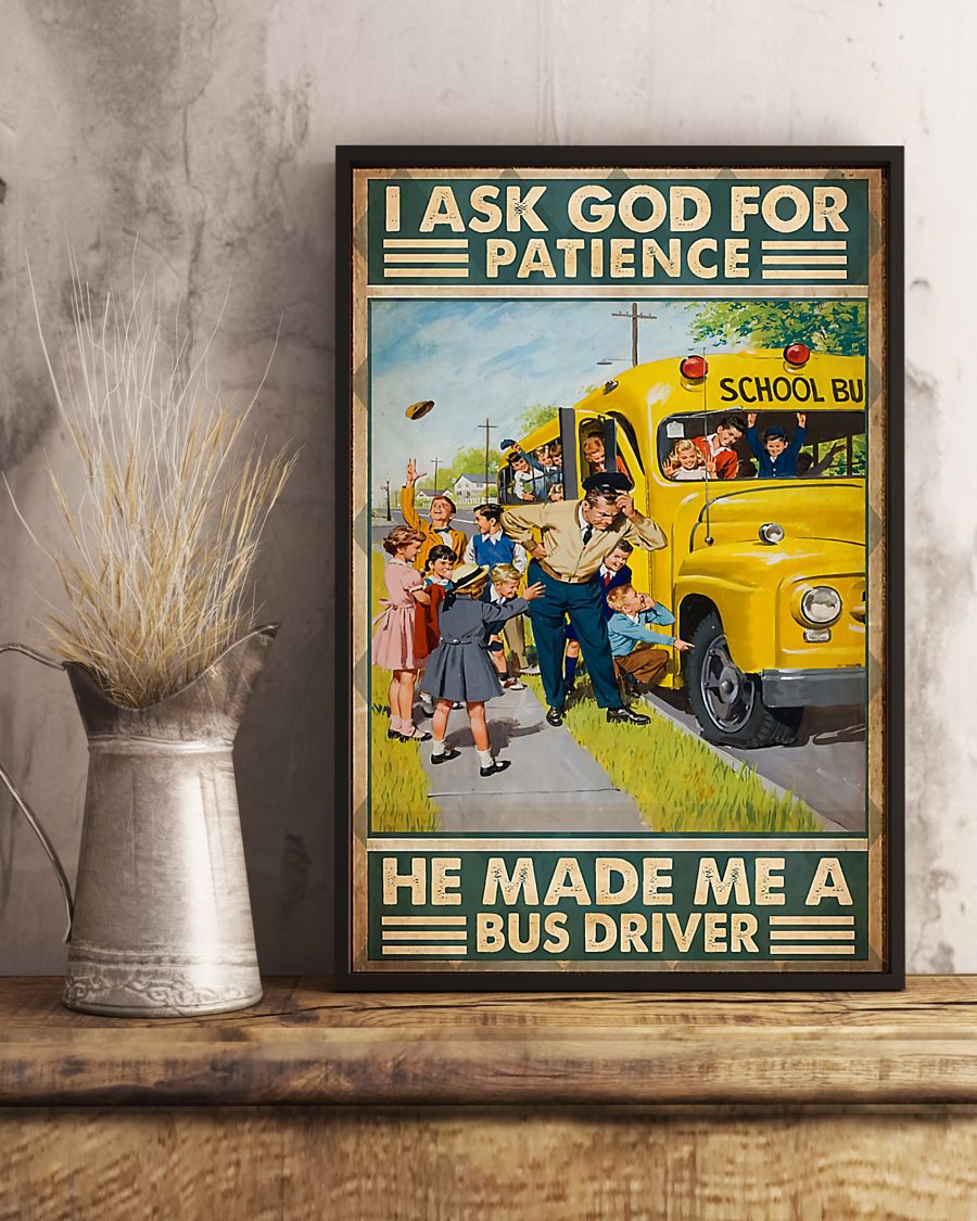 I ask god for patience he made me a bus driver poster 8