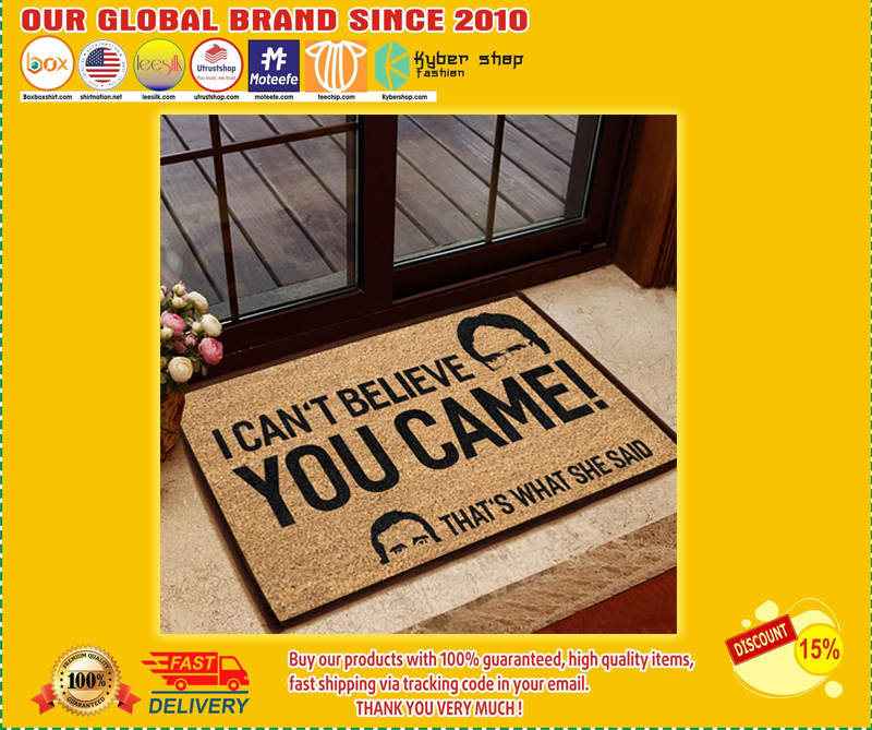 I can't believe you came that's what she said doormat 2