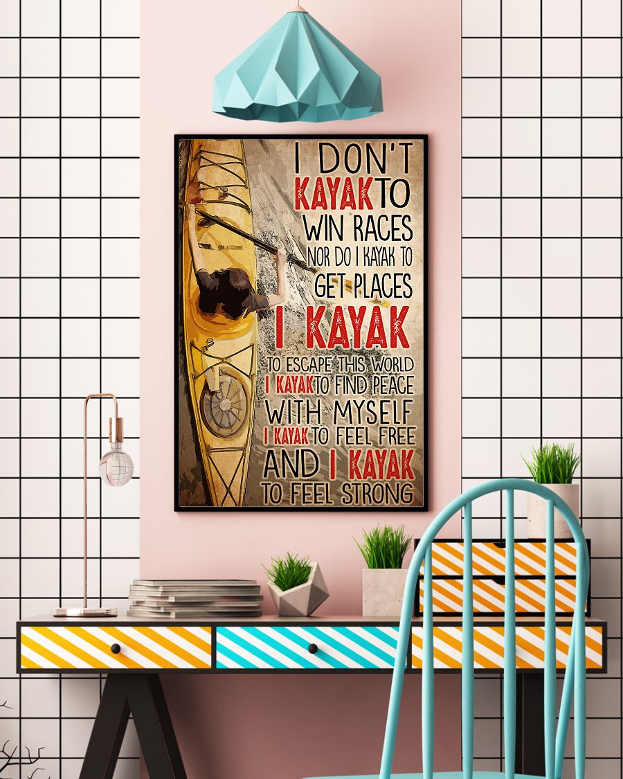 I dont kayak to win races nor do I kayak to get places poster 8