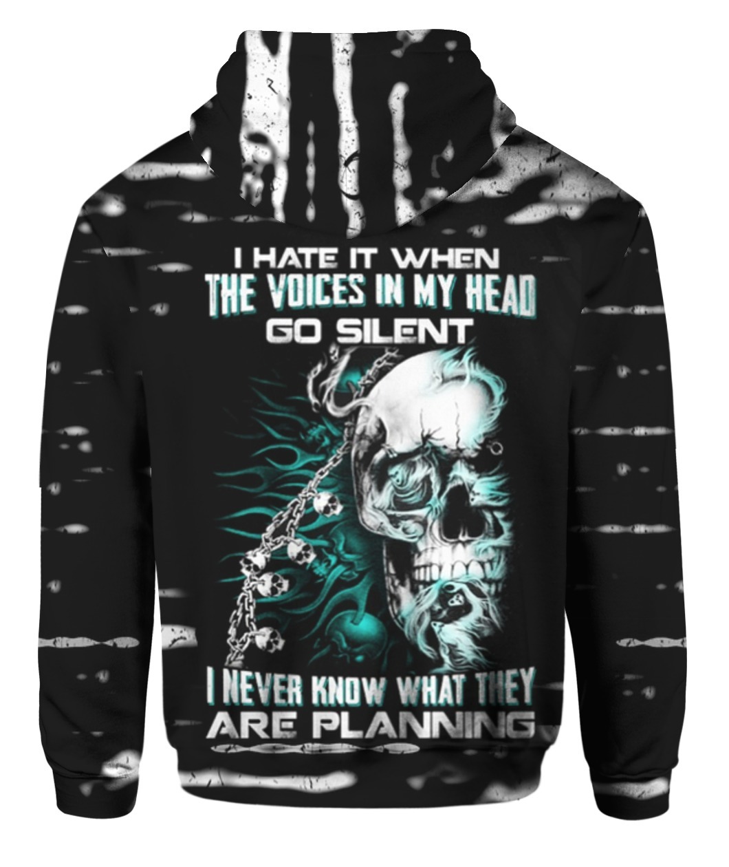 I hate it when the voices in my head go silent I never know what they are planning Skull 3D hoodie - back