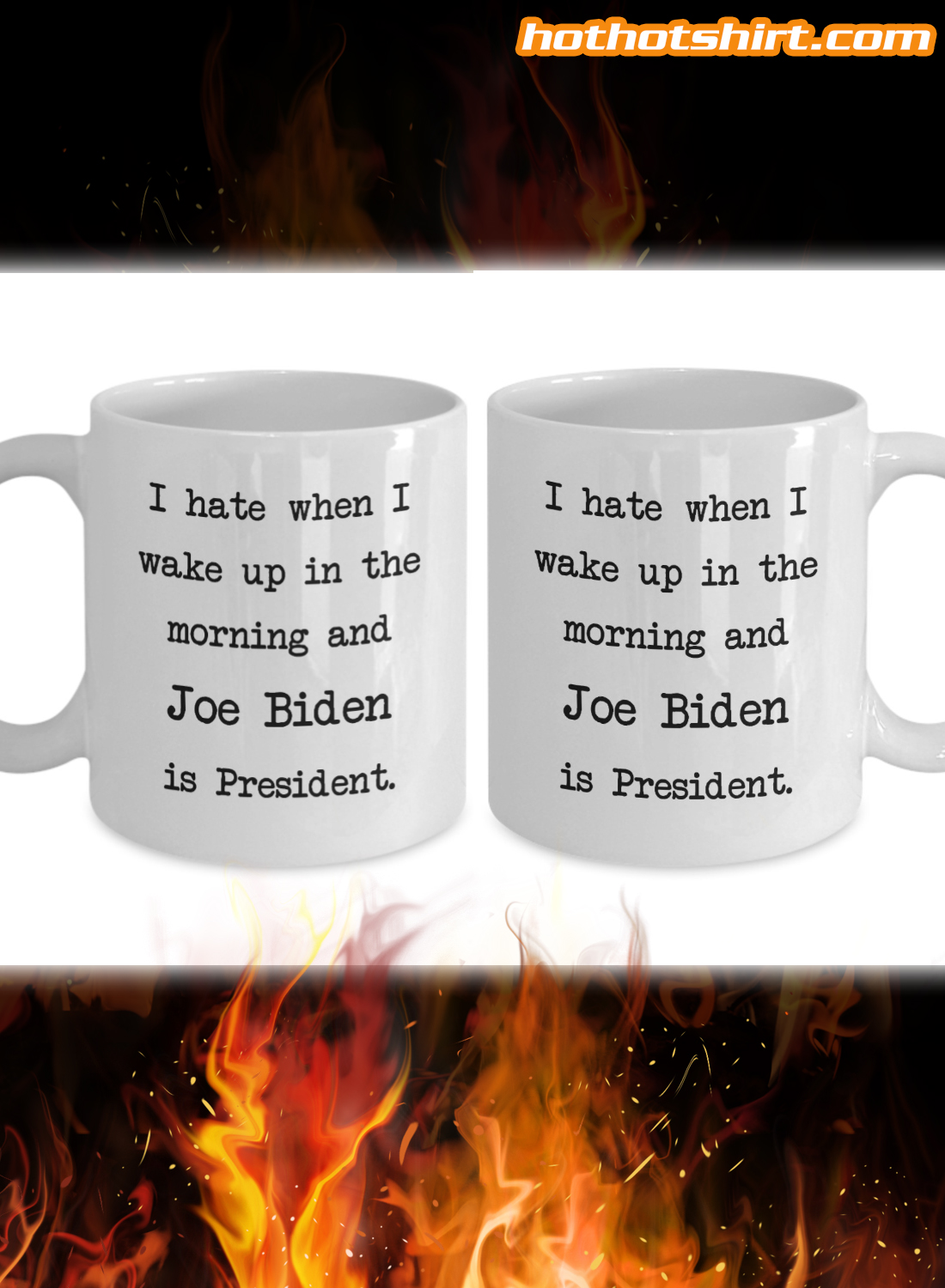 I hate when i wake up in the morning and Joe Biden is president mug 2