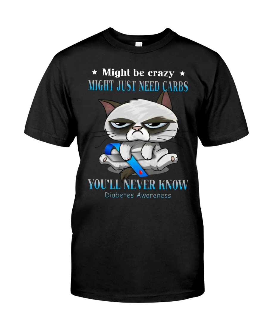 Might be crazy might just need carbs you'll never shirt