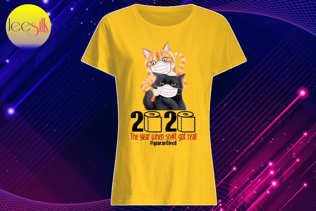 Cat-2020-The-Year-When-Shit-Got-Real-Quarantined-women-shirt
