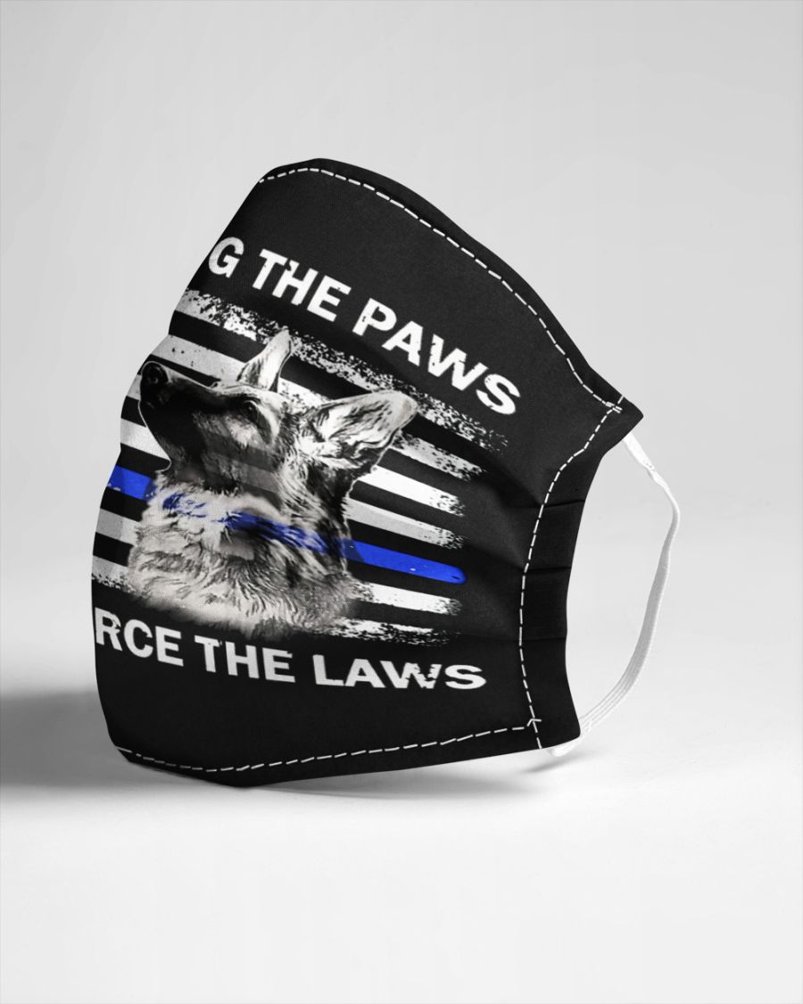 Supporting the paws that enforce the laws face mask.