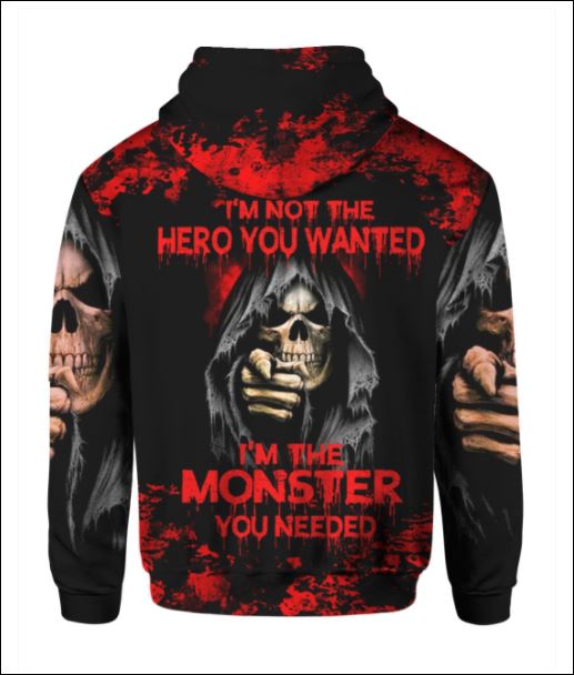 I'm not the hero you wanted i'm the monster you needed 3D all over printed hoodie