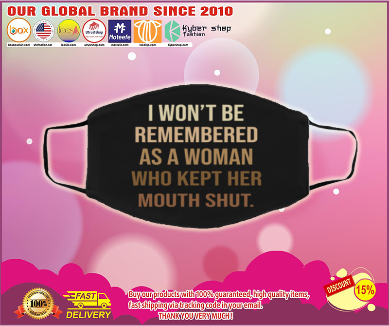 I won't be remembered as a woman who kept her mouth shut face mask 2
