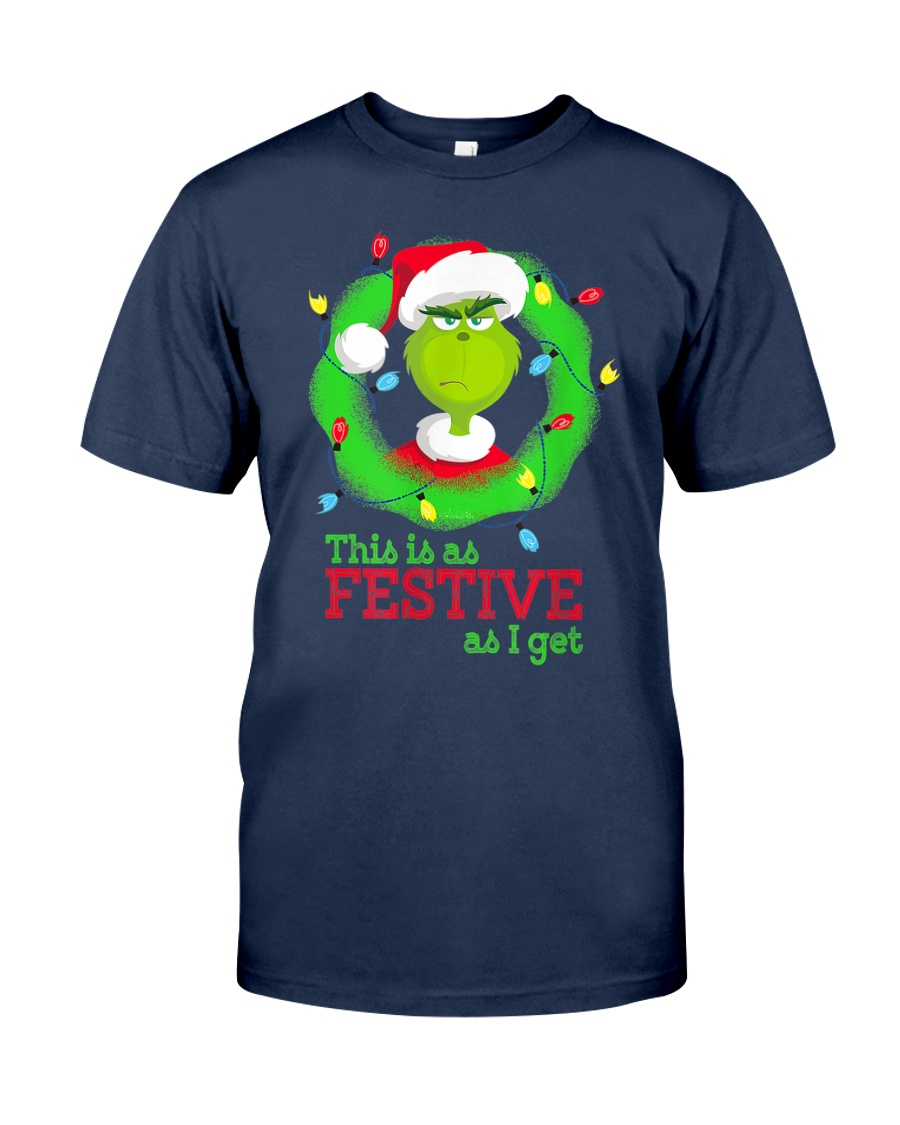 The Grinch This Is as Festive as I Get shirt