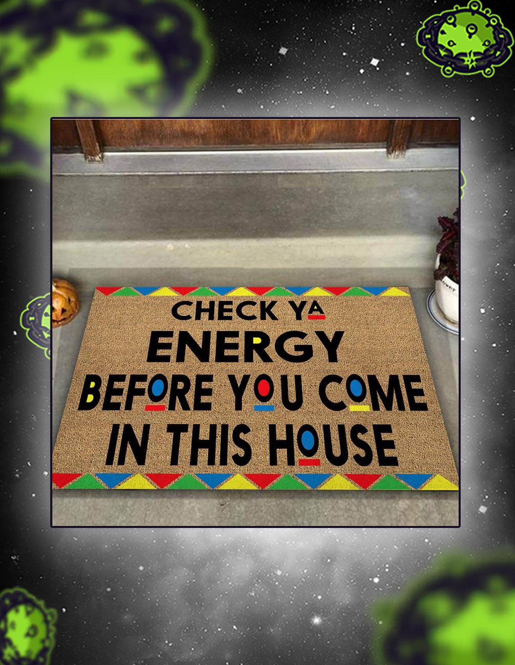 Check ya energy before you come in this house doormat S