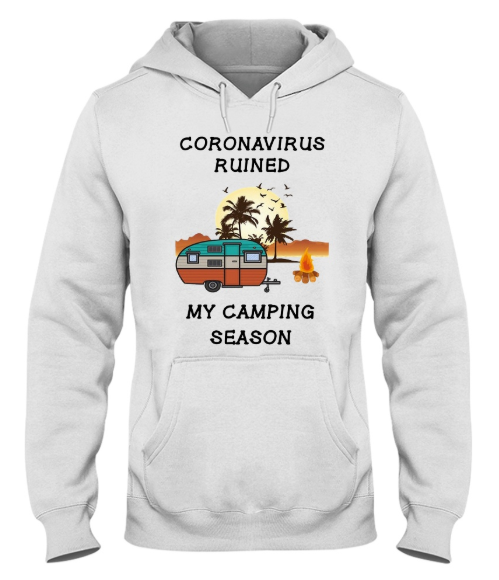 Coronavirus ruined my camping season hoodie