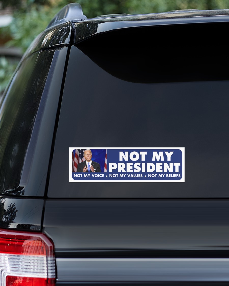 Joe Biden Not My President Voice Values Beliefs Bumper Sticker 2