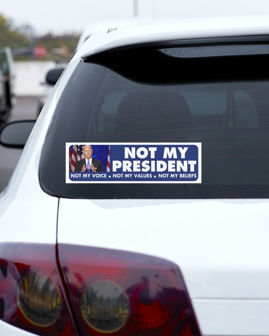 Joe Biden Not My President Voice Values Beliefs Bumper Sticker 3