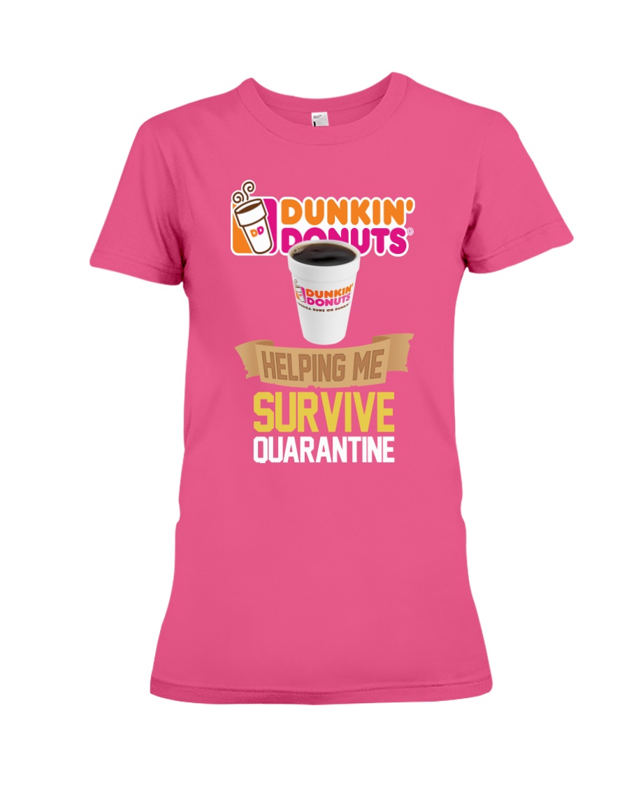 Dunkin donuts helping me survive quarantine lady shirt