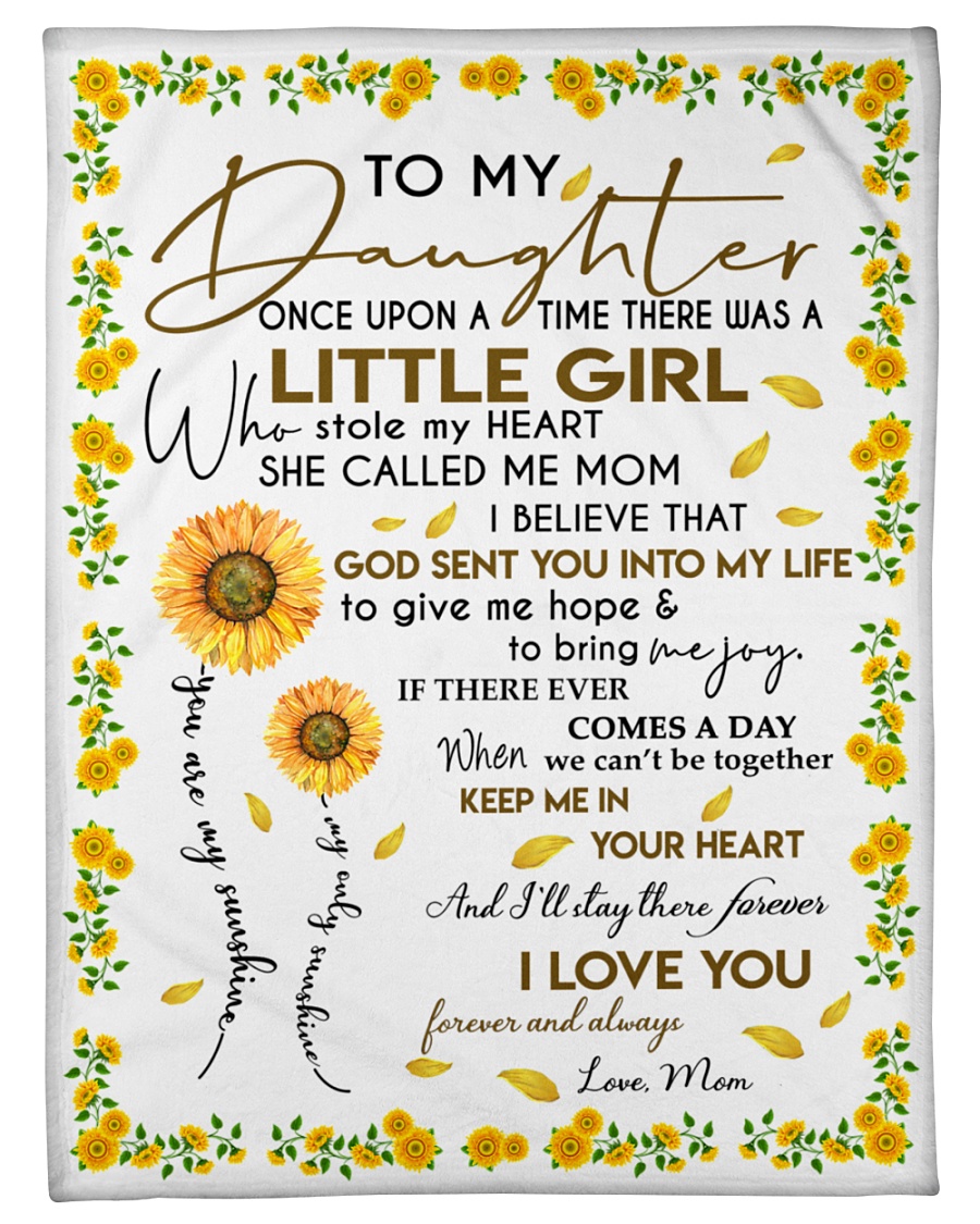 Sunflower To my daughter Once upon a time there was a little girl who stole my heart blanket – mytea