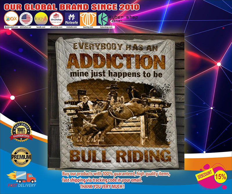 Everybody has an addiction mine just happens to be bull riding quilt blanket1