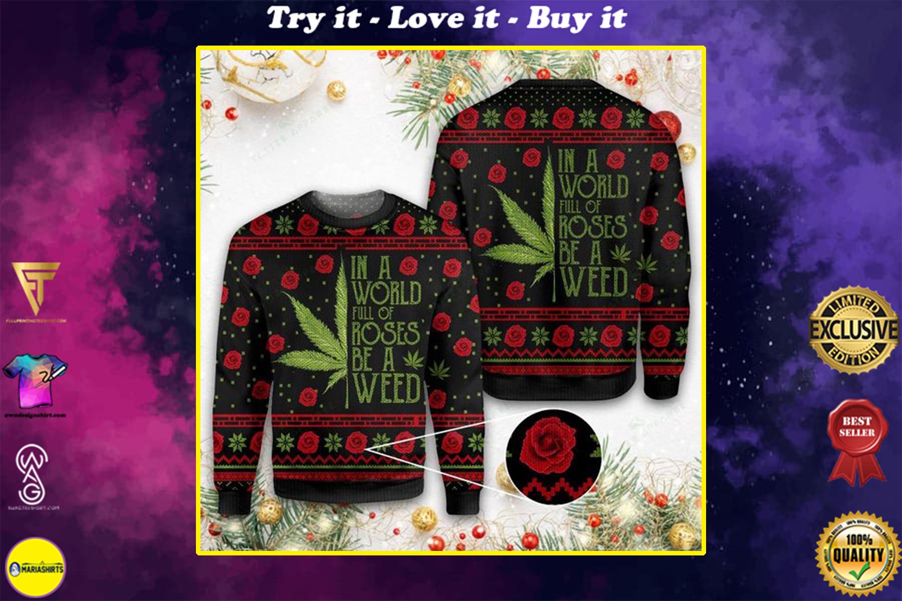 christmas in a world full of roses be a weed all over printed ugly christmas sweater
