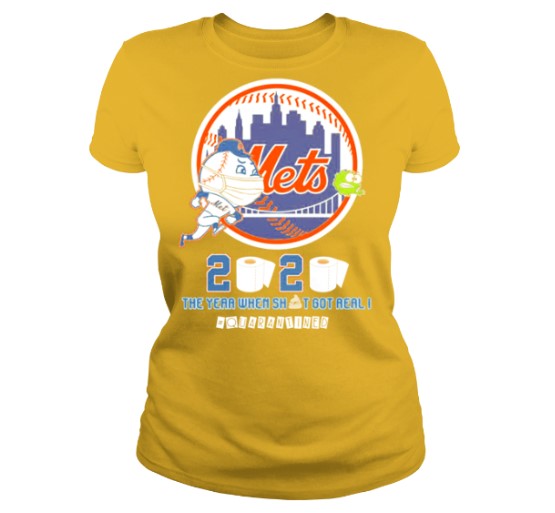 New York Mets 2020 the year when shit got real quarantined lady shirt