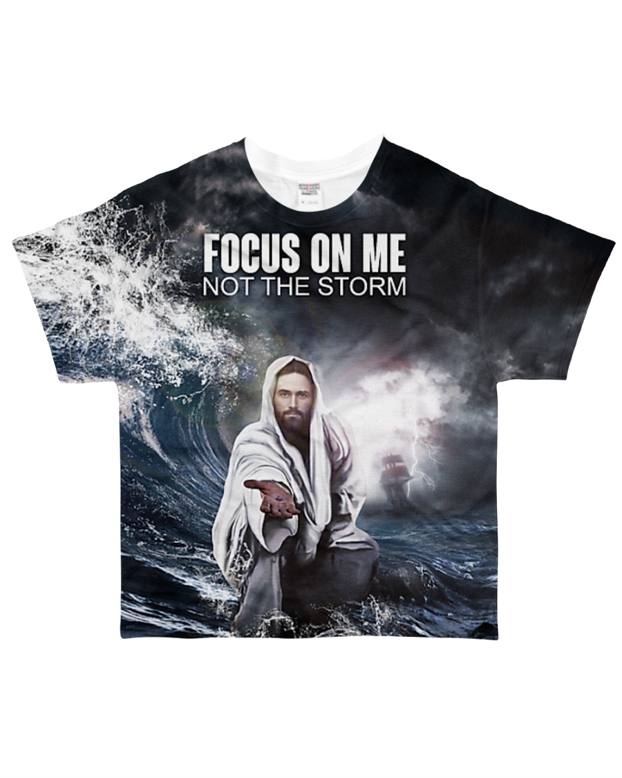 Jesus focus on me not the storm 3d all over t-shirt