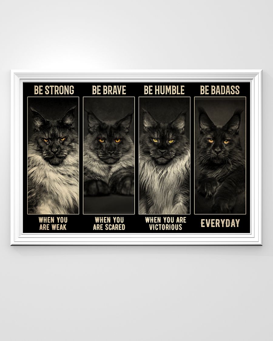Maine Coon Cat be strong be brave be humble be badass poster 1