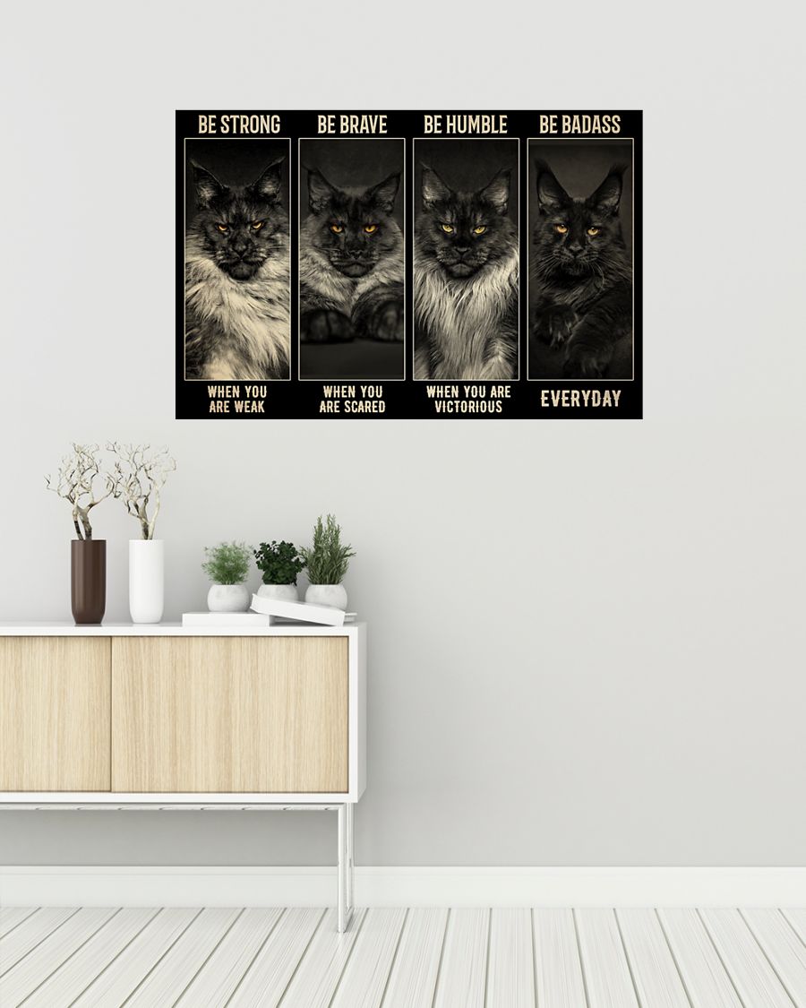 Maine Coon Cat be strong be brave be humble be badass poster 2
