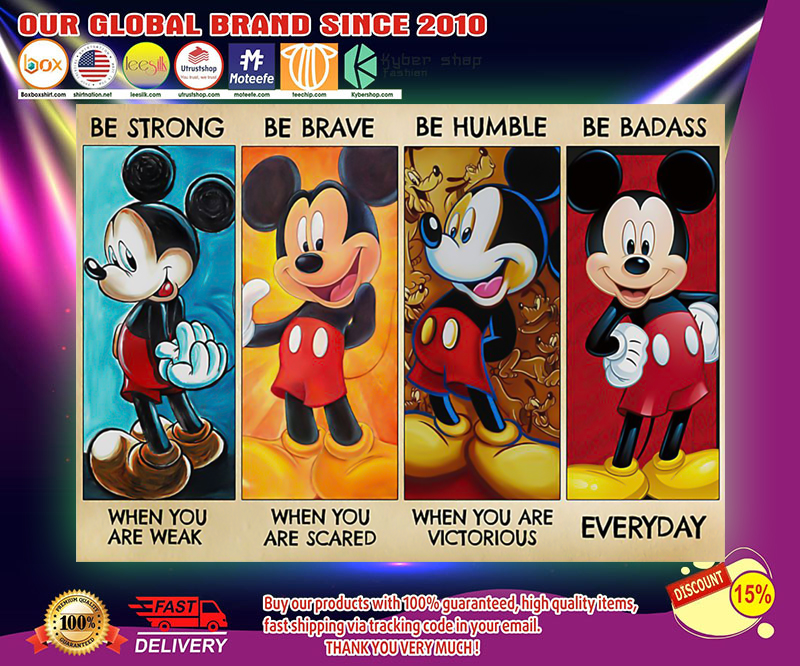 Mickey be strong be brave be humble be badass poster 3