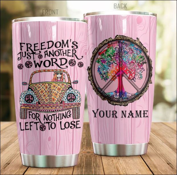 Personalized Hippie freedom's just another word for nothing left to lose tumbler