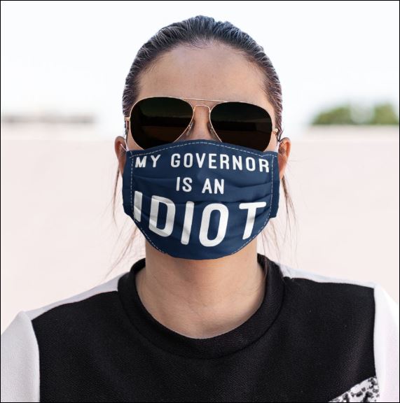 My governor is an idiot face mask