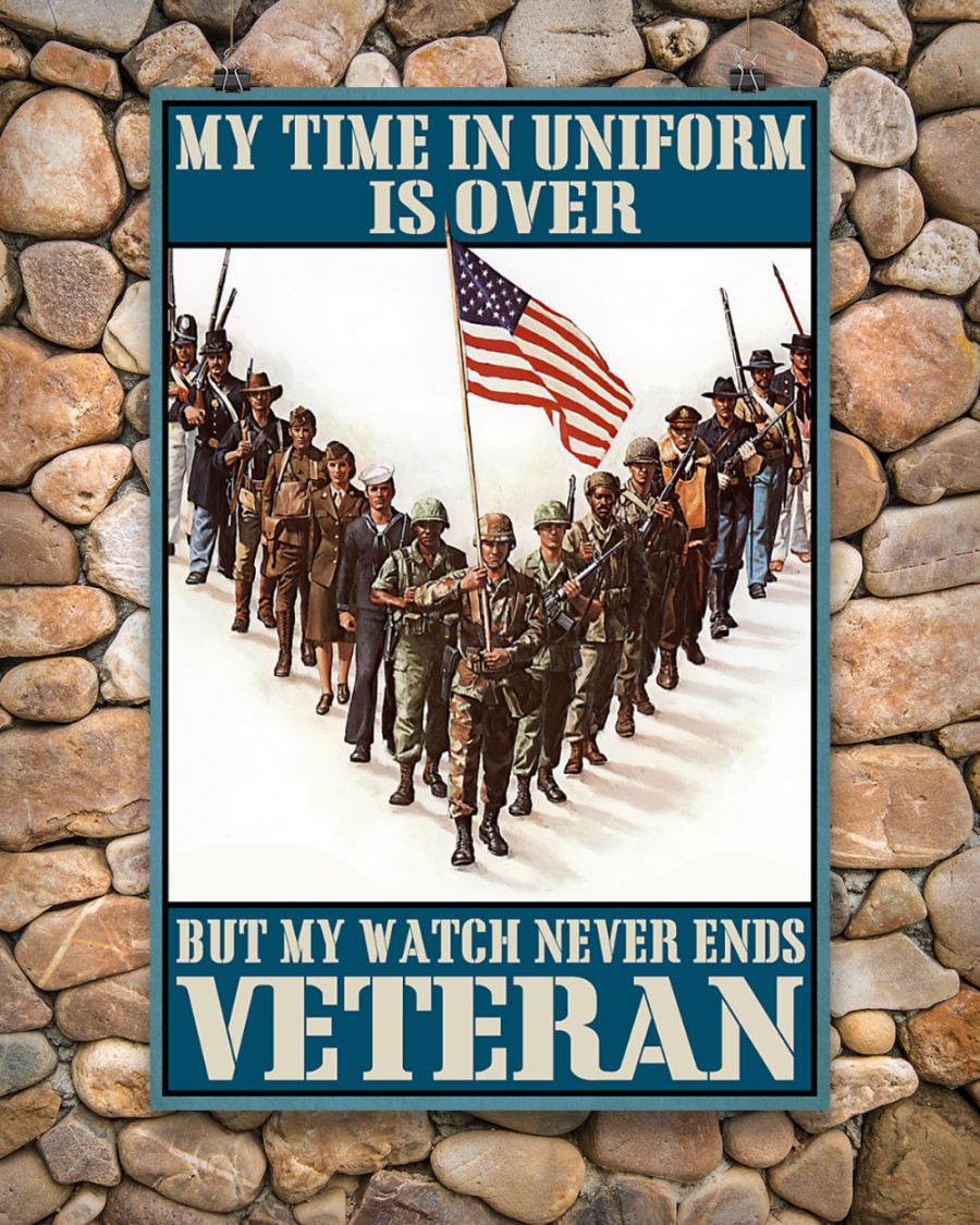 My time in uniform is over but my watch never end Veteran poster