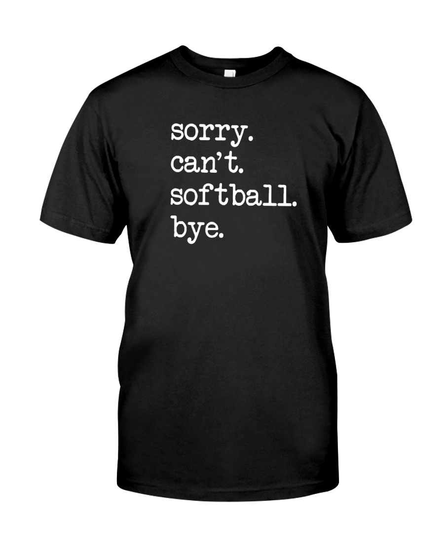 Sorry can't softball bye shirt