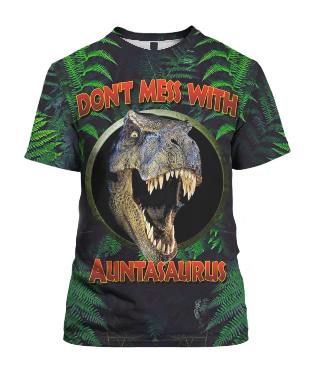 Dont mess with auntasaurus overprint 3d shirt
