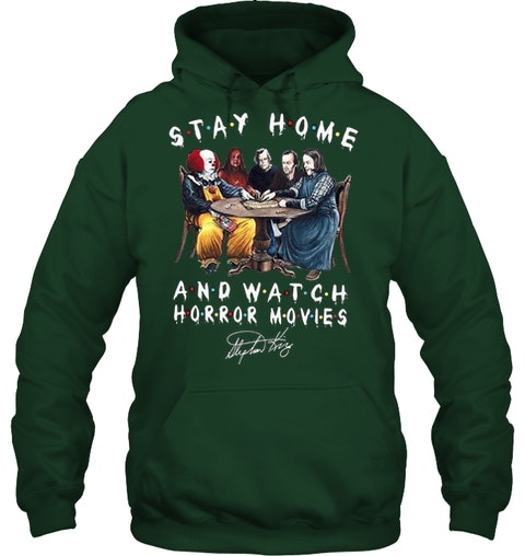 Stay home and watch Horror movies hoodie