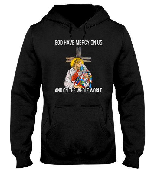 God Have Mercy On Us And On The Whole World hoodie