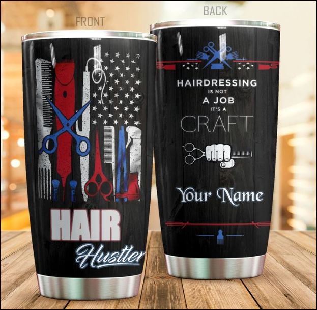 Personalized Hair hustles hairdressing is not a job it’s a craft  tumbler – dnstyles