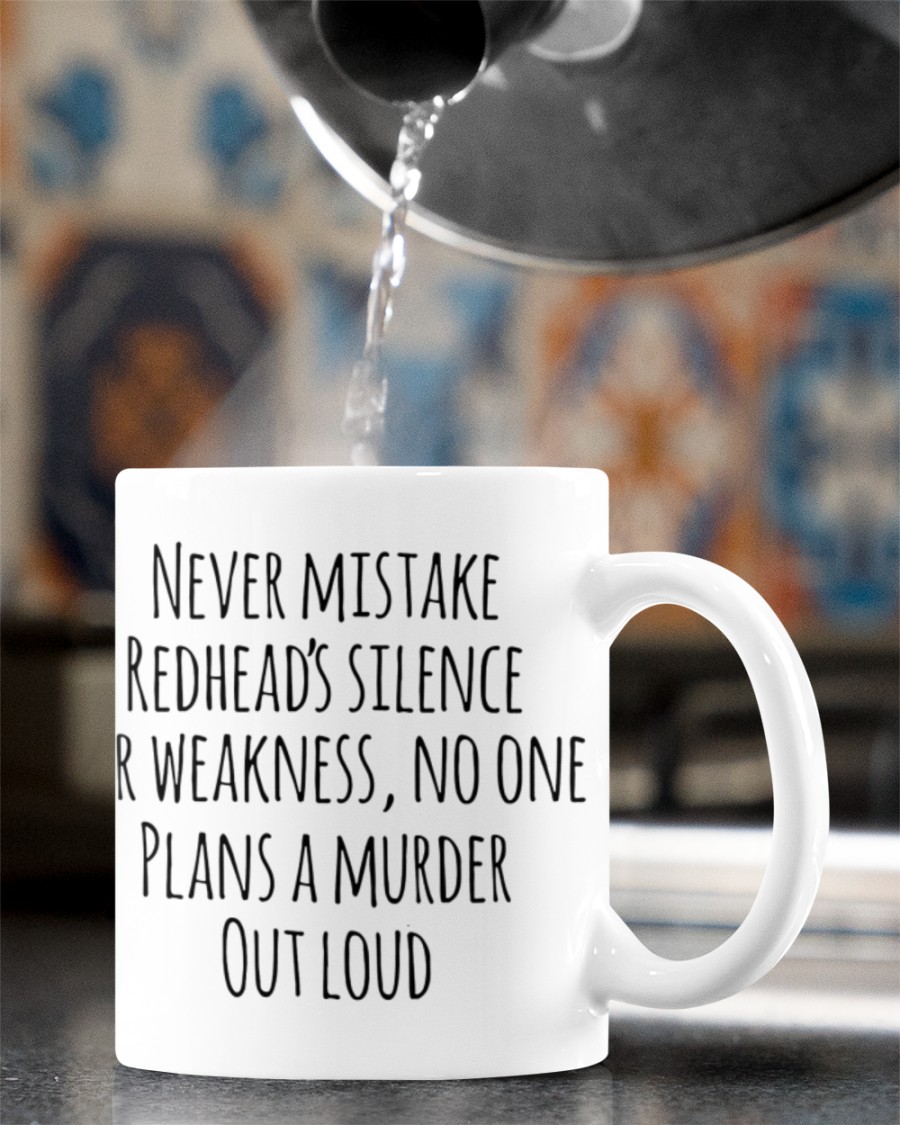 Never mistake redhead's silence for weakness mug 3