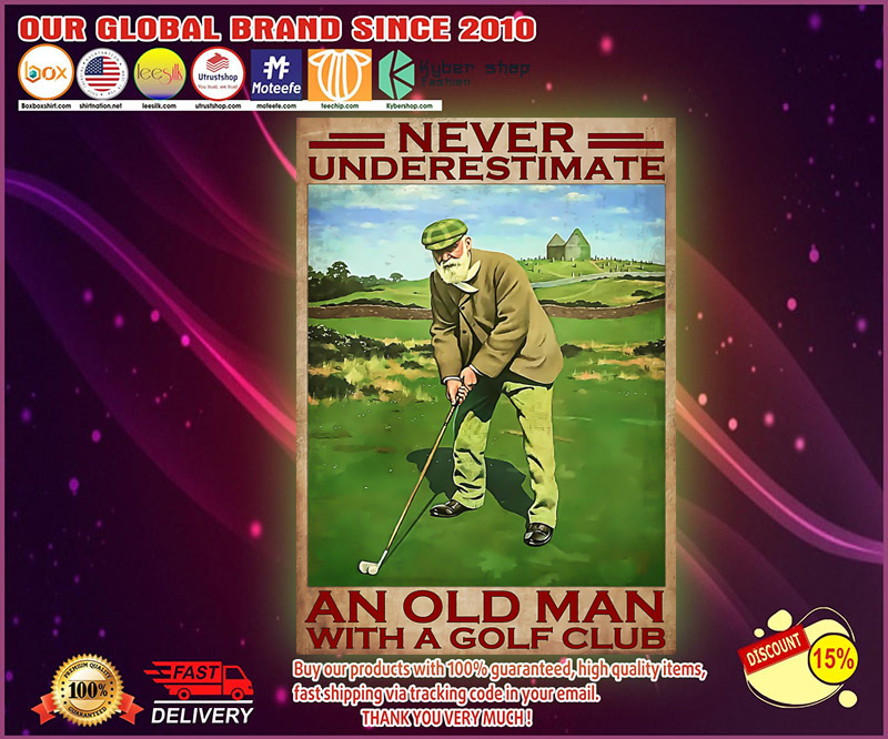 Never underestimate an old man with a golf club poster 1