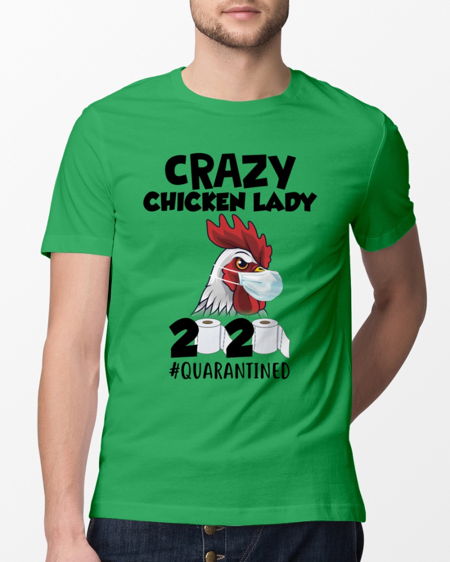 Crazy Chicken Lady 2020 quarantined shirt