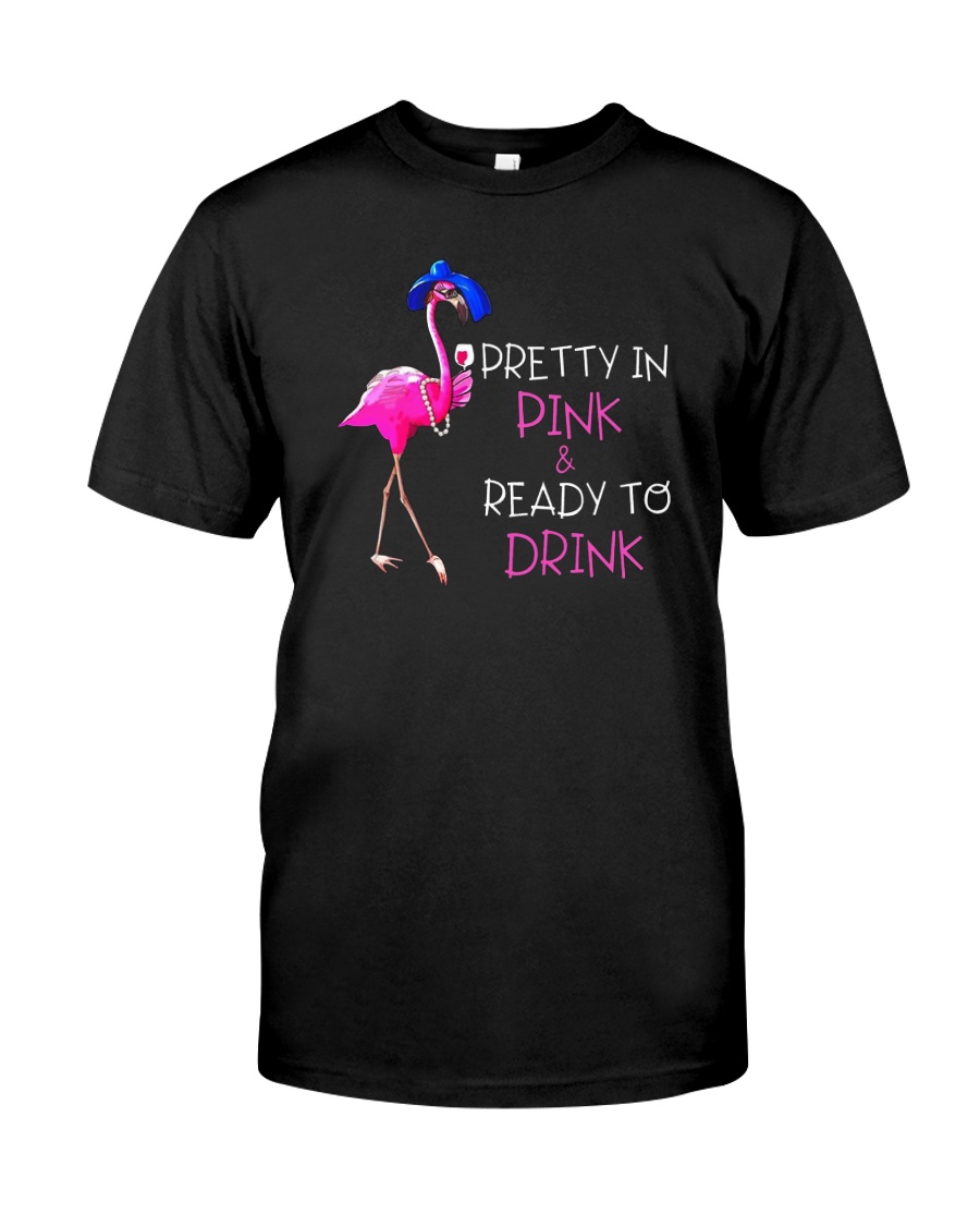 Flamingo Pretty in pink and ready to drink shirt