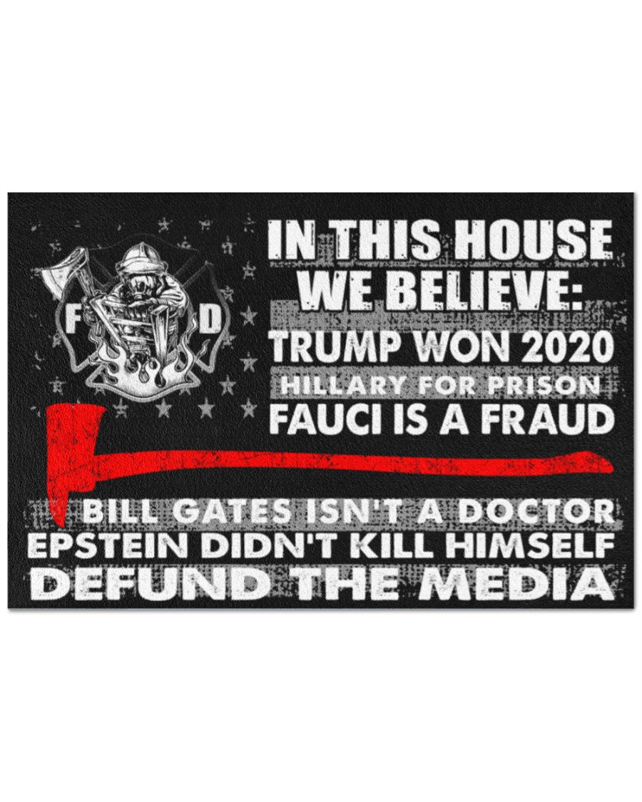 Firefighter In this house we believe Trump won 2020 Hillary for Prison Fauci is a fraud Doormat – LIMITED EDITION