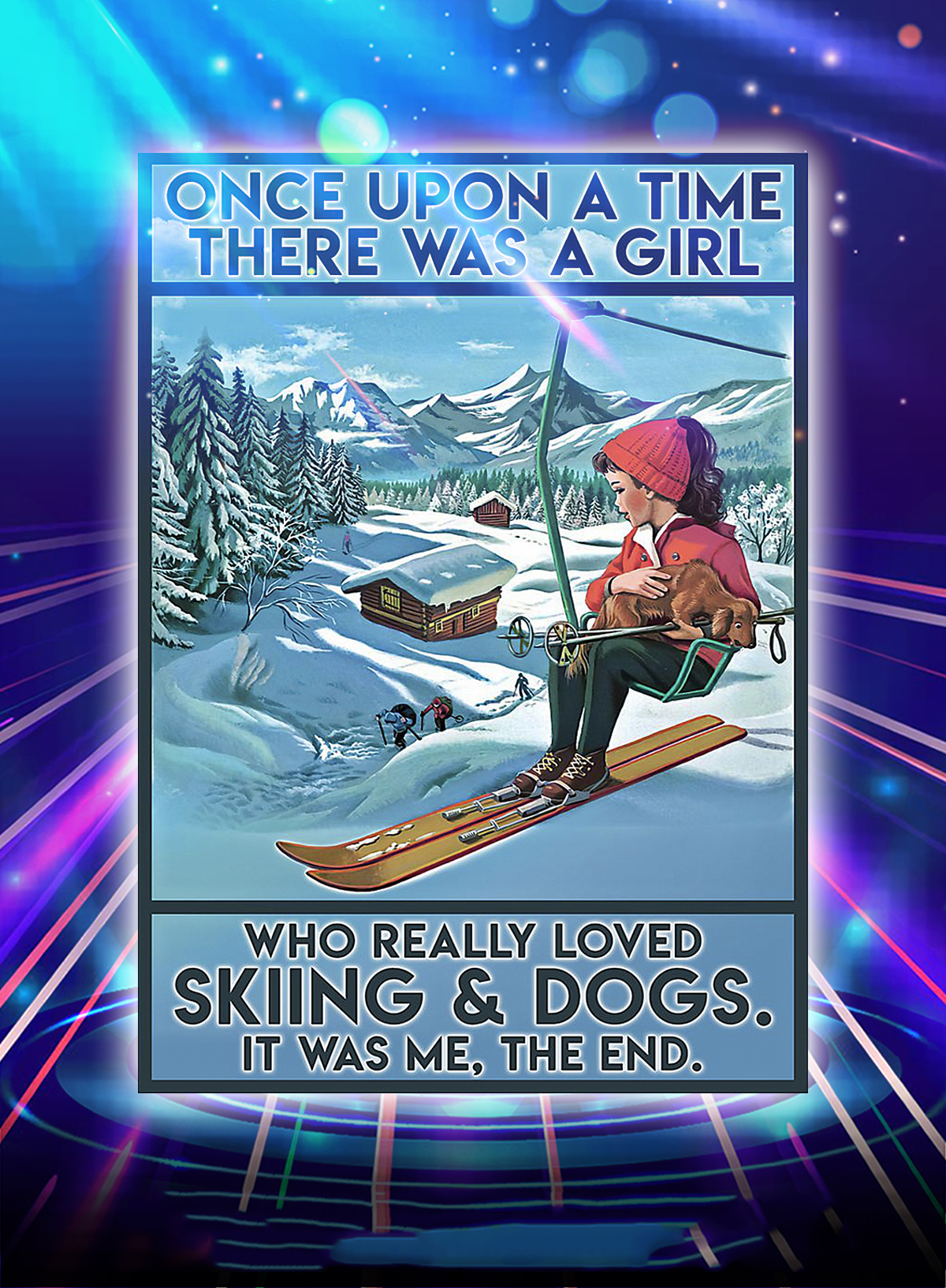 Once upon a time there was a girl who really loved skiing and dogs poster