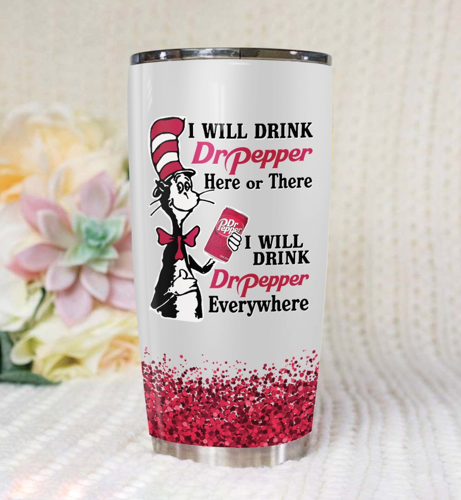 Dr Seuss I Will Drink Dr Pepper Here Or There Tumbler – maria