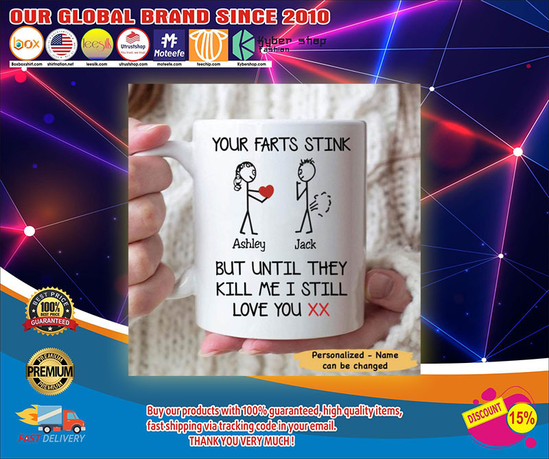 Personalized Your farts stink but until they kill me I still love you mug1