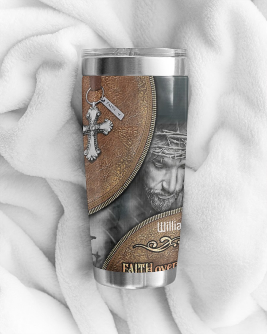 Personalized comtomize Jesus faith over fear tumbler 3