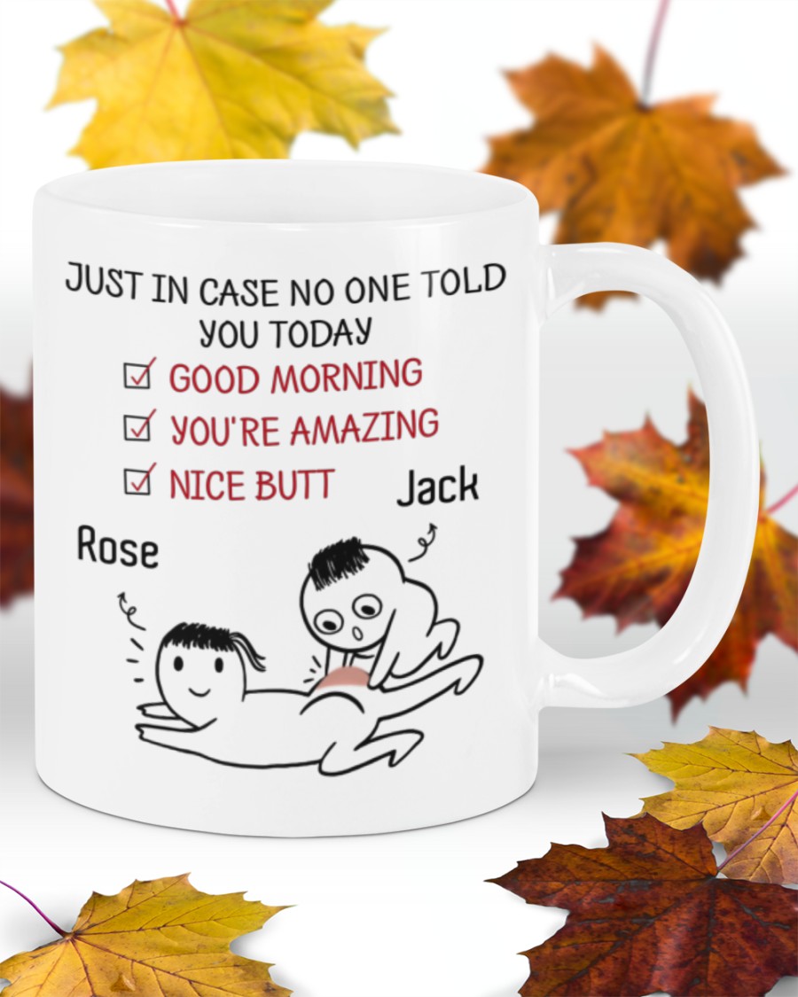 Personalized customize just in case no one told you today mug 1