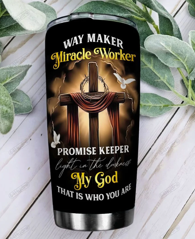 Personalized way maker miracle worker promise keeper light in the darkness my God that is what you are tumbler 1