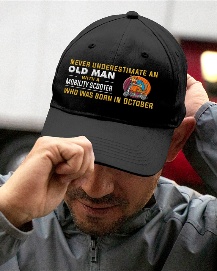 Never Underestimate An Old Man With A Mobitily Scooter Who Was Born In October Cap – LIMITED EDITION