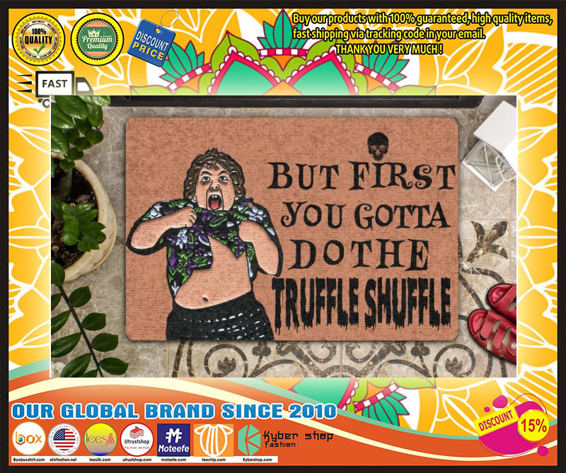 But first you gotta dothe truffle shuffle Doormat