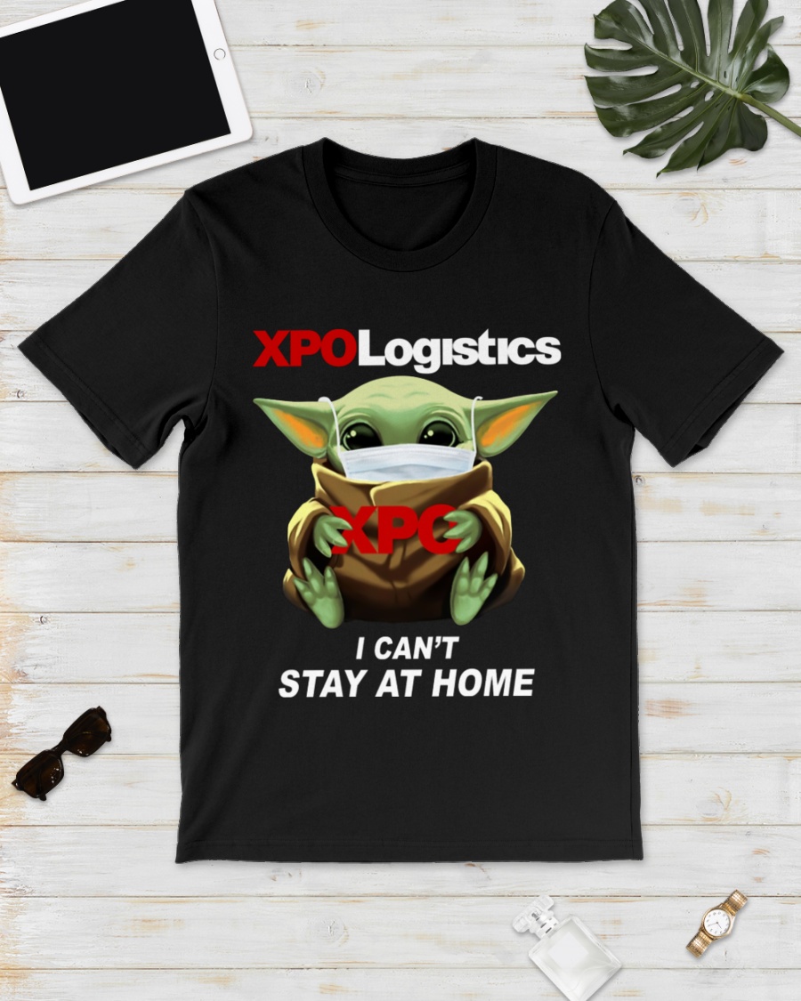 XPO logistics baby Yoda I cant stay at home shirt