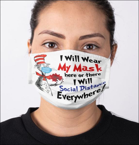 Dr Seuss I will wear my mask here or there i will social distance everywhere face mask