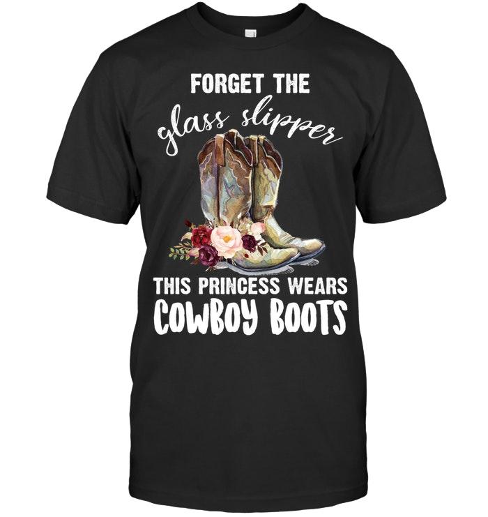 Forget The Glass Slipper This Princess Wears Cowboy Boots shirt